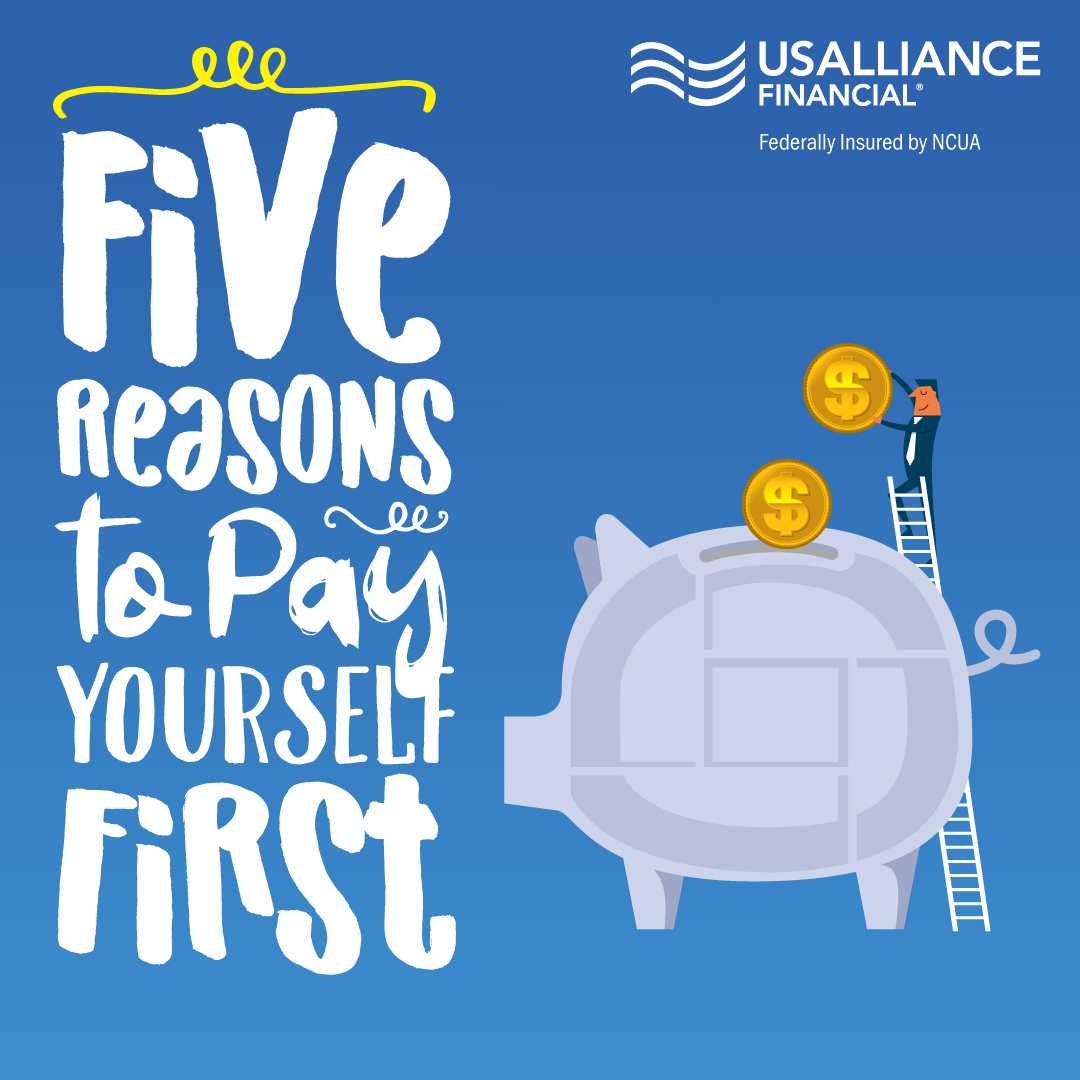 Promotional graphic with text "Five Reasons to Pay Yourself First" and an illustration of a person putting money into a piggy bank. USALLIANCE FINANCIAL® logo in the top right corner.